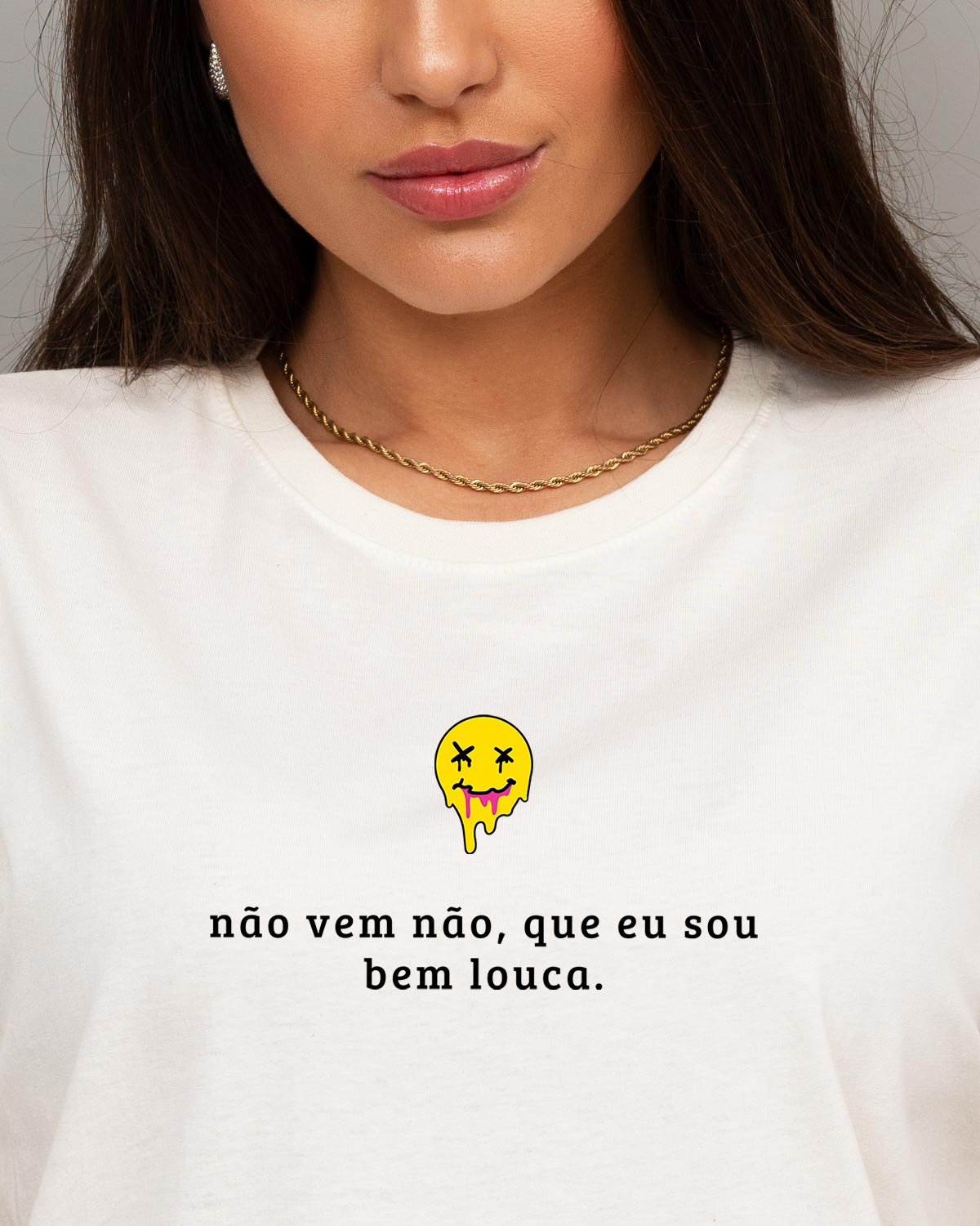 Camiseta Feminina Não Vem Não, Que Eu Sou Bem Louca