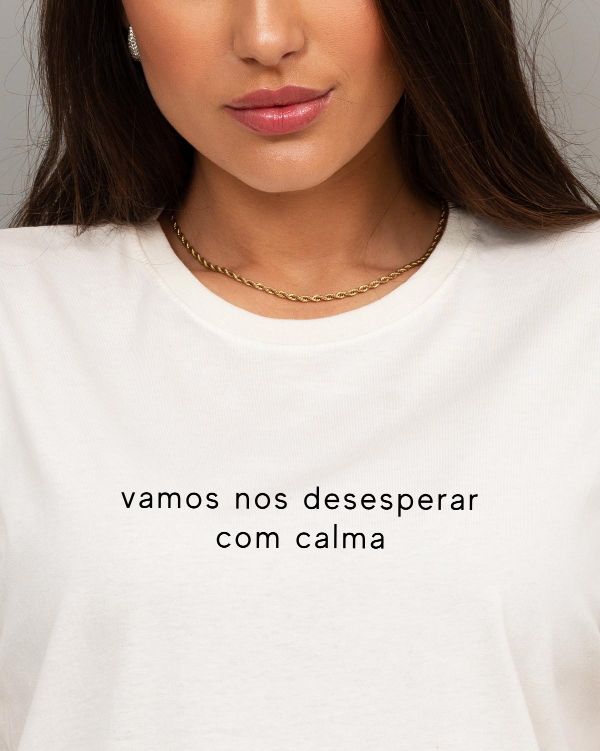 Camiseta Feminina Vamos Nos Desesperar com Calma