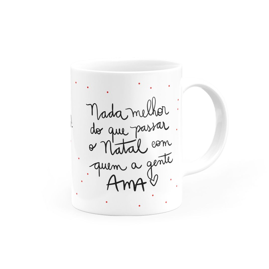 Caneca Nada melhor do que passar o Natal com quem a gente Ama • Canecas 24 Horas