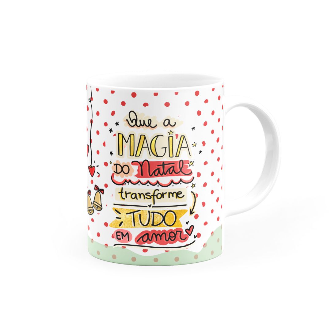 Caneca Que a Magia do Natal transforme tudo em Amor • Canecas 24 Horas