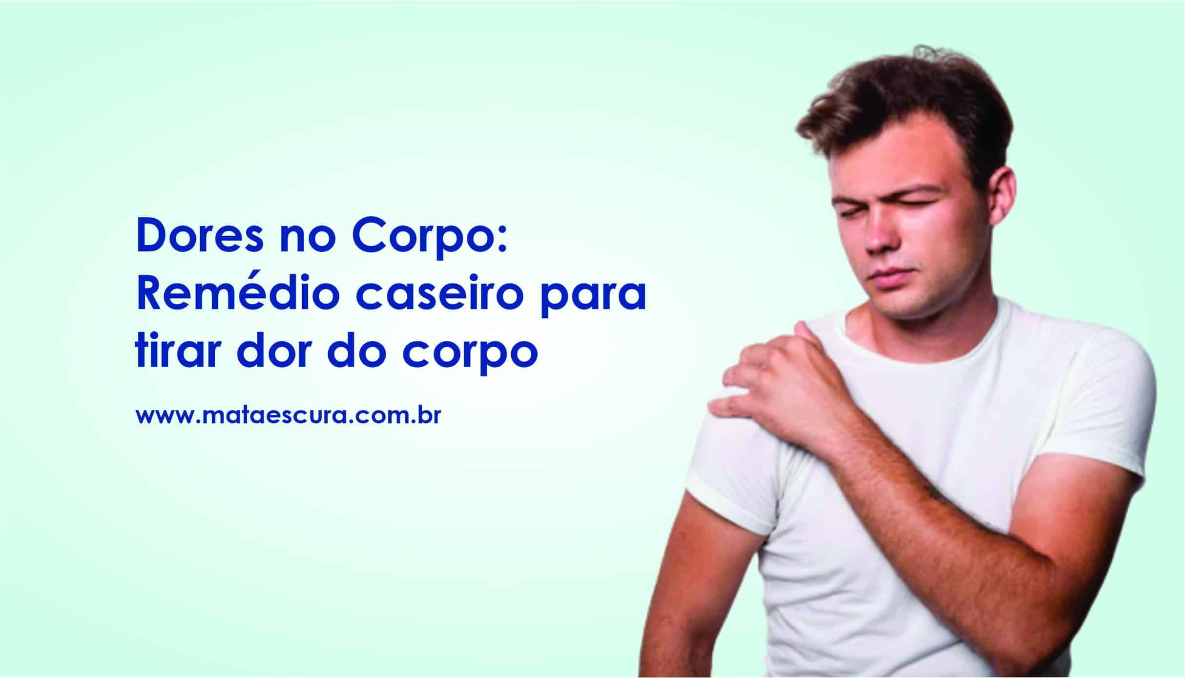 Remédio caseiro para tirar dor do corpo